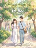 Cùng Cậu Chủ Đi Học